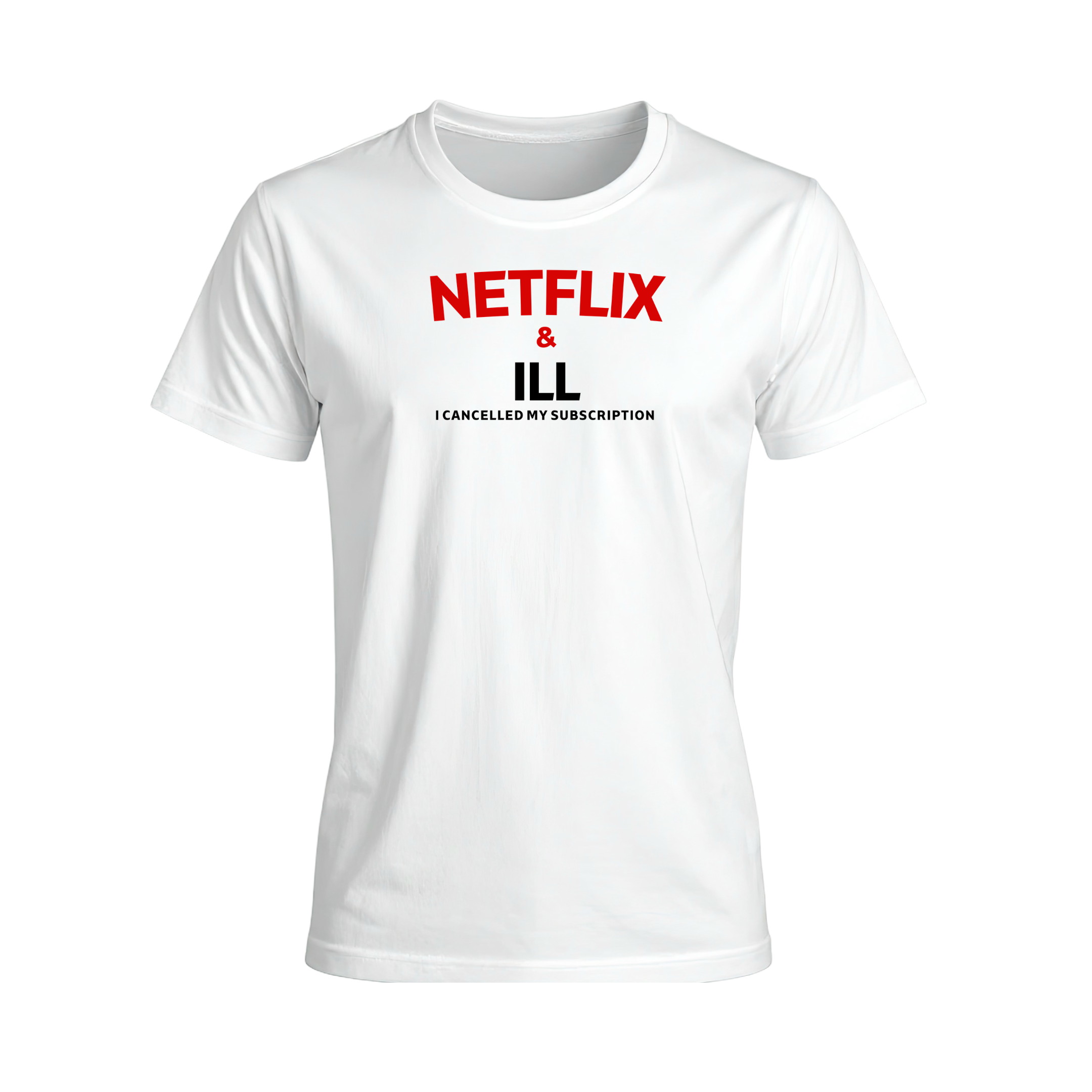 Netflix & ILL - I Cancelled My Subscription Tee (White)